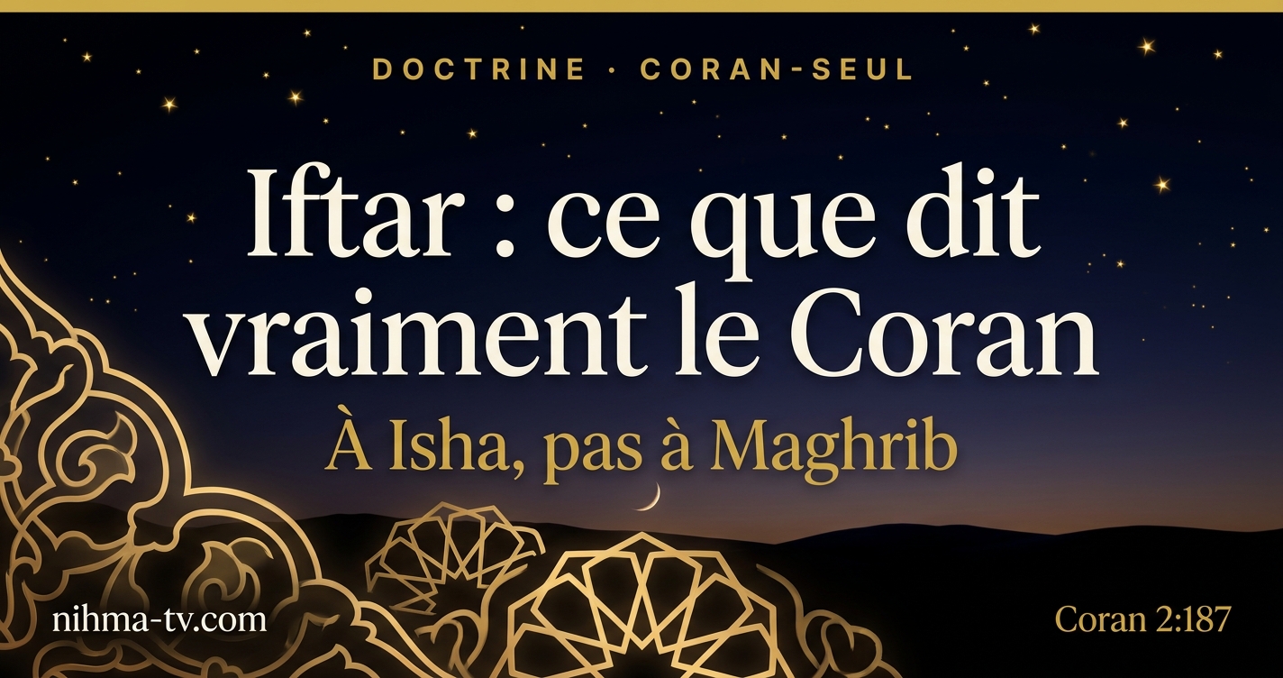 Iftar : ce que dit vraiment le Coran — À Isha, pas à Maghrib · Coran 2:187